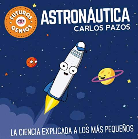 Astronáutica (futuros gênios): a ciência é explicada aos pequenos (pequenos criativos)