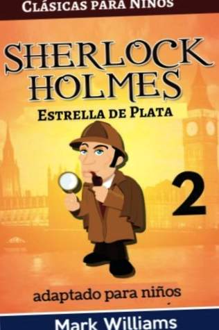 Sherlock Holmes προσαρμοσμένο για παιδιά: Silver Star: Τόμος 2 (Classic για παιδιά)